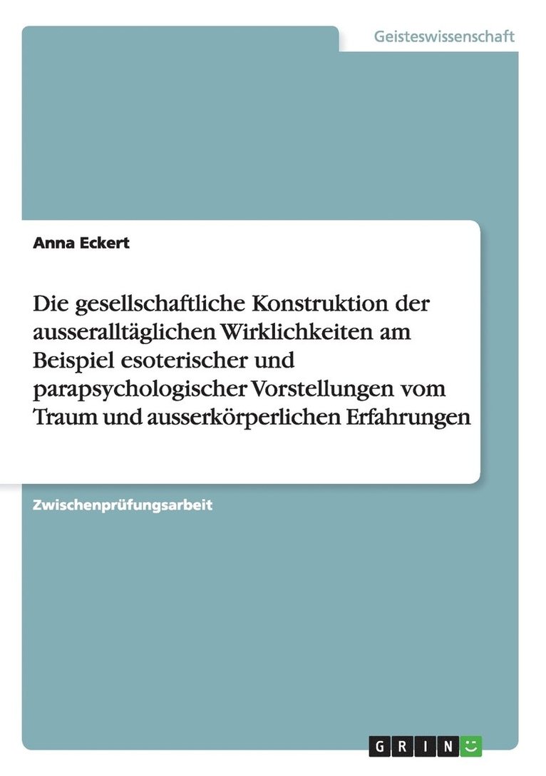 Anna Eckert - gesellschaftliche Konstruktion der ausseralltäglichen Wirklichkeiten am Beispiel esoterischer und parapsychologischer Vorstellungen vom Traum und ausserkörperlichen Erfahrungen, Häftad