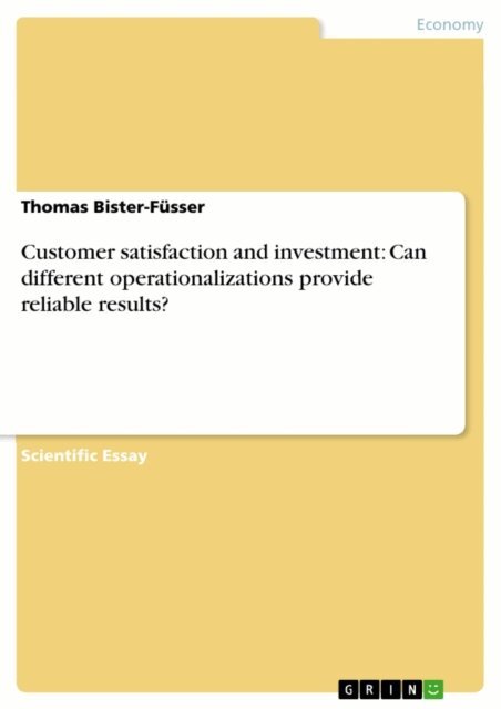 Thomas Bister-Fusser - Customer satisfaction and investment: Can different operationalizations provide reliable results?, E-bok
