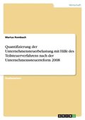Quantifizierung der Unternehmensteuerbelastung mit Hilfe des Teilsteuerverfahrens nach der Unternehmenssteuerreform 2008