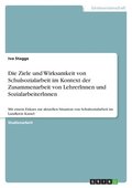 Ziele und Wirksamkeit von Schulsozialarbeit im Kontext der Zusammenarbeit von LehrerInnen und SozialarbeiterInnen