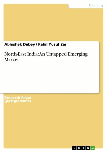 Rahil Yusuf Zai, Abhishek Dubey - North-East India: An Untapped Emerging Market, E-bok