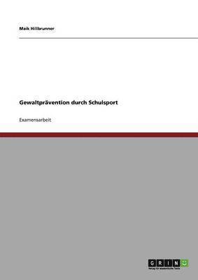 Maik Hillbrunner - Gewaltprävention durch Schulsport, Häftad