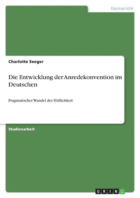 Charlotte Seeger - Entwicklung der Anredekonvention im Deutschen, Häftad