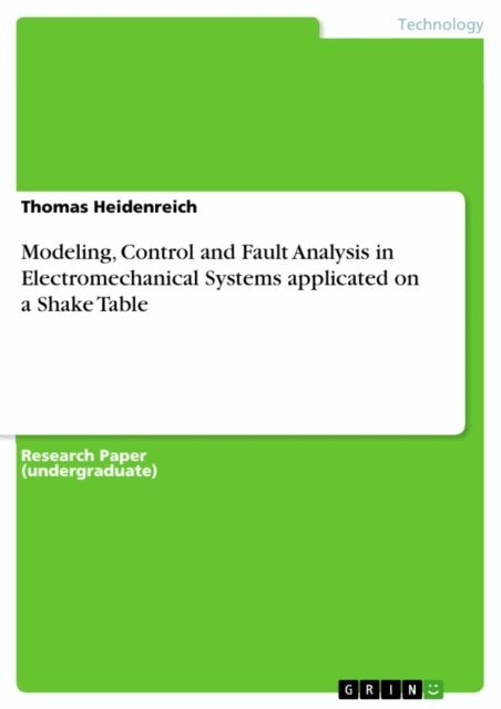 Thomas Heidenreich - Modeling, Control and Fault Analysis in Electromechanical Systems applicated on a Shake Table, E-bok