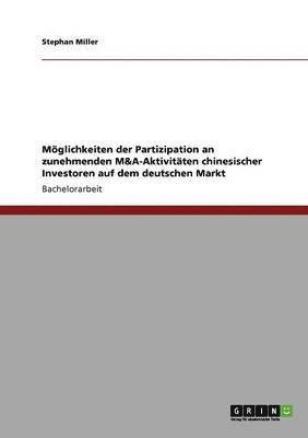 Stephan Miller - Möglichkeiten der Partizipation an zunehmenden M&A-Aktivitäten chinesischer Investoren auf dem deutschen Markt, Häftad