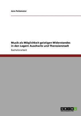 Jens Peitzmeier - Musik als Mittel des Widerstandes in den Konzentrationslagern Auschwitz und Theresienstadt, Häftad