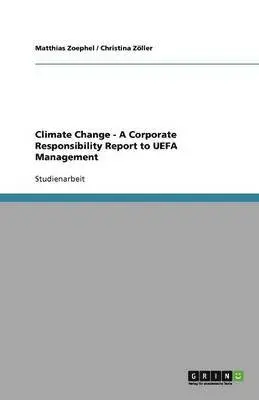 Matthias Zoephel, Christina Zöller - Climate Change - A Corporate Responsibility Report to UEFA Management, Häftad. Tillgänglighet: Lägg i varukorg