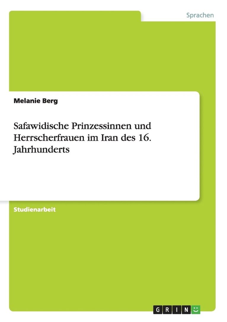 Melanie Berg - Safawidische Prinzessinnen und Herrscherfrauen im Iran des 16. Jahrhunderts, Häftad