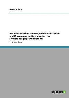 Annika Schäfer - Behindertenarbeit am Beispiel des Reitsportes und Konsequenzen für die Arbeit im sonderpädagogischen Bereich, Häftad. Tillgänglighet: Lägg i varukorg