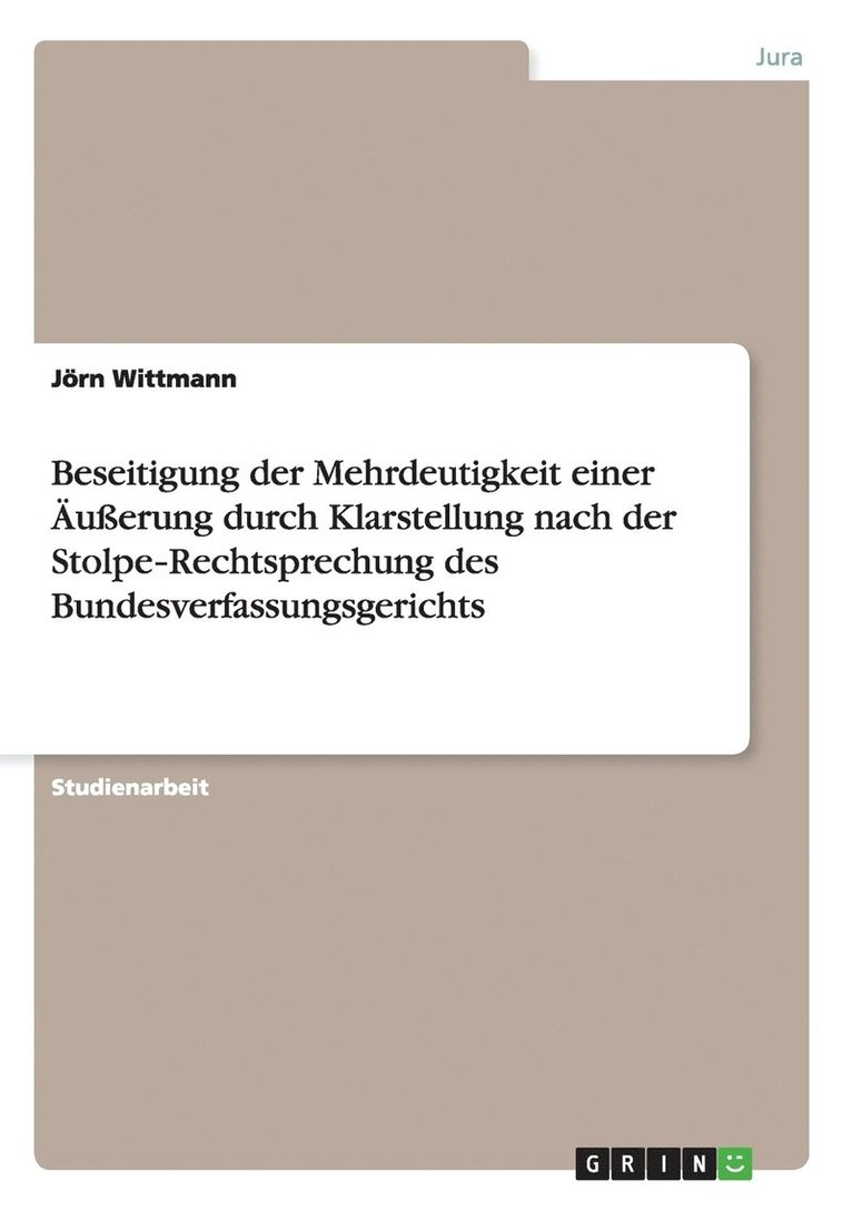Jörn Wittmann - Beseitigung der Mehrdeutigkeit einer Äußerung durch Klarstellung nach der Stolpe‐Rechtsprechung des Bundesverfassungsgerichts, Häftad