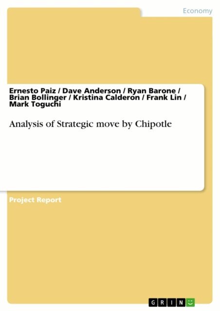 Mark Toguchi, Frank Lin, Kristina Calderon, Brian Bollinger, Ryan Barone, Dave Anderson, Ernesto Paiz - Analysis of Strategic move by Chipotle, E-bok
