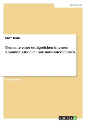 Steffi Meier - Elemente einer erfolgreichen internen Kommunikation in Tourismusunternehmen, Häftad
