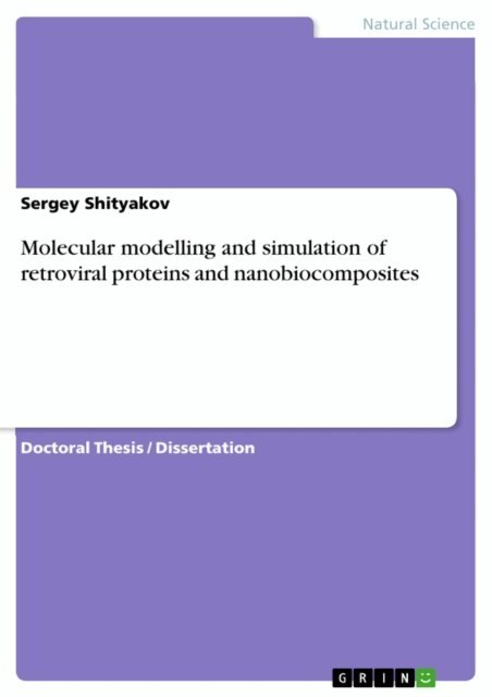 Sergey Shityakov - Molecular modelling and simulation of retroviral proteins and nanobiocomposites, E-bok