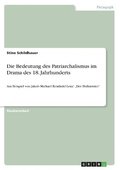 Bedeutung des Patriarchalismus im Drama des 18. Jahrhunderts