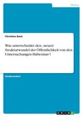 Was unterscheidet den 'neuen' Strukturwandel der �ffentlichkeit von den Untersuchungen Habermas'?