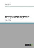 Raum, Zeit und Perspektive im fiktionalen Film - Wie desorientiert der Film "Stay" seine Zuschauer?