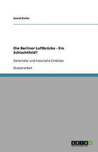 Die Berliner Luftbrcke - Ein Schlachtfeld?