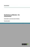 Die Berliner Luftbrücke - Ein Schlachtfeld?