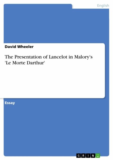 David Wheeler - Presentation of Lancelot in Malory's 'Le Morte Darthur', E-bok