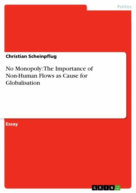 Christian Scheinpflug - No Monopoly: The Importance of Non-Human Flows as Cause for Globalisation, E-bok
