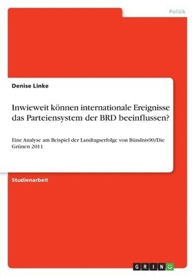 Denise Linke - Inwieweit können internationale Ereignisse das Parteiensystem der BRD beeinflussen?, Häftad