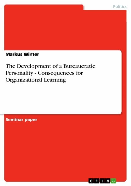 Markus Winter - Development of a Bureaucratic Personality - Consequences for Organizational Learning, E-bok