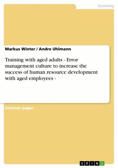 Andre Uhlmann, Markus Winter - Training with aged adults - Error management culture to increase the success of human resource development with aged employees -, E-bok