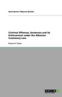Criminal Offences, Sentences and its Enforcement under the Albanian Customary Law
