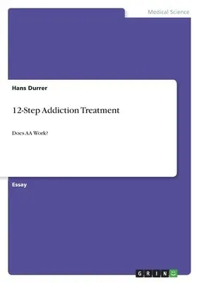 Hans Durrer - 12-Step Addiction Treatment, Häftad. Tillgänglighet: Lägg i varukorg