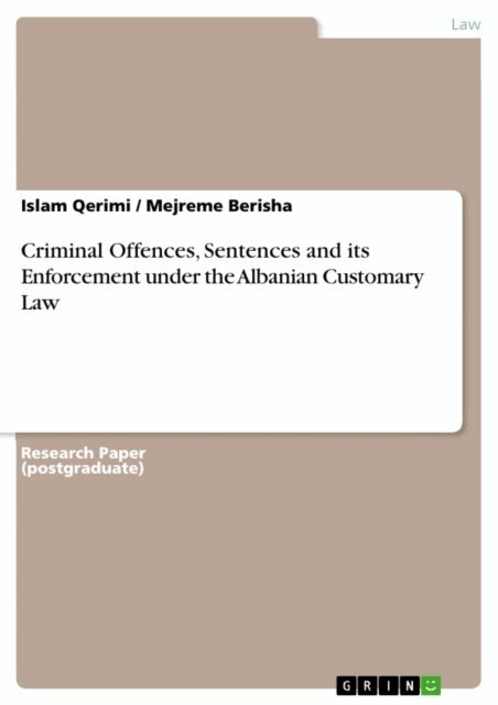 Mejreme Berisha, Islam Qerimi - Criminal Offences, Sentences and its Enforcement under the Albanian Customary Law, E-bok