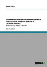 Welche M�glichkeiten bietet Corporate Social Responsibility f�r die Entwicklung in Schwellenl�ndern?
