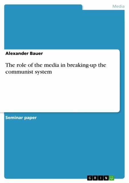 Alexander Bauer - role of the media in breaking-up the communist system, E-bok