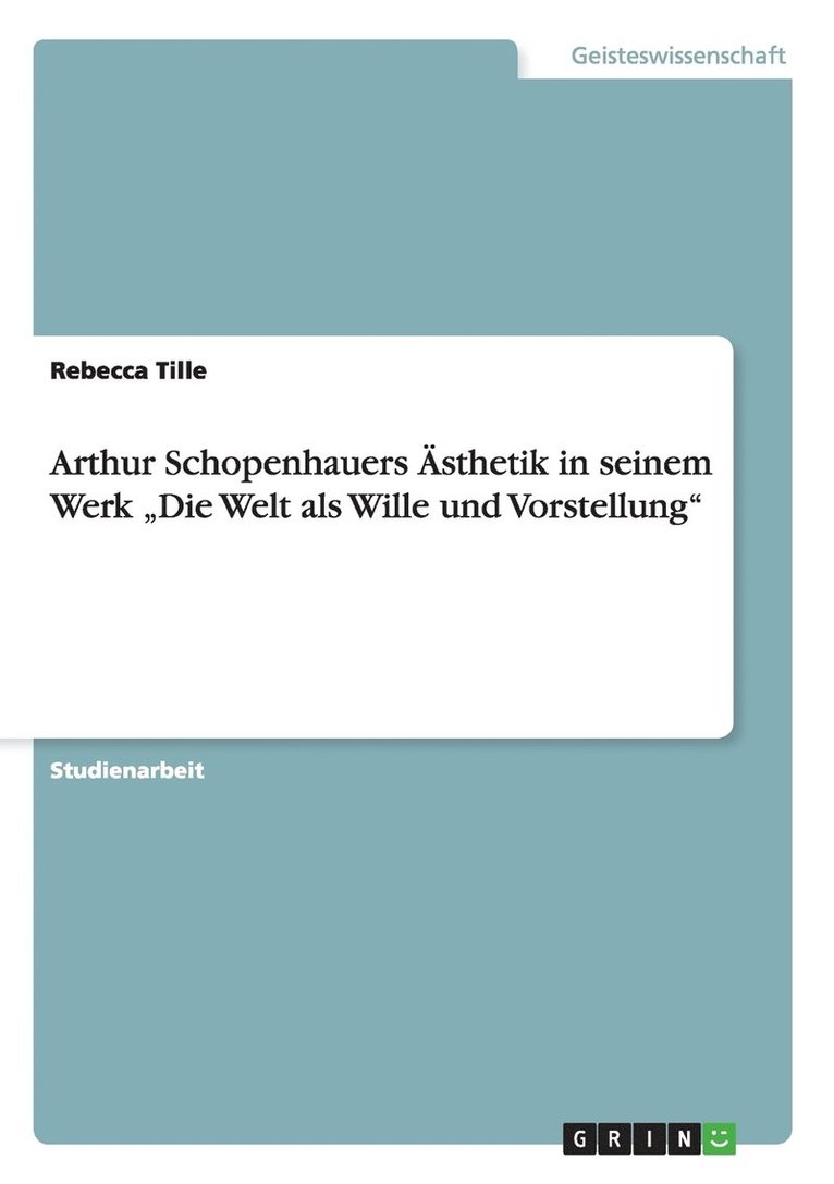 Rebecca Tille - Arthur Schopenhauers Ästhetik in seinem Werk "Die Welt als Wille und Vorstellung", Häftad. Tillgänglighet: Lägg i varukorg