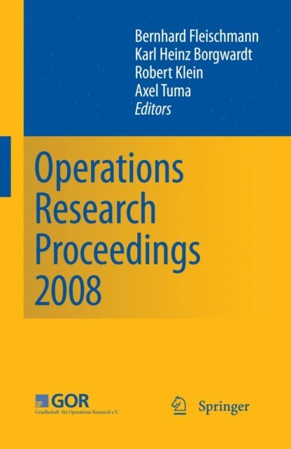 Axel Tuma, Robert Klein, Karl-Heinz Borgwardt, Bernhard Fleischmann - Operations Research Proceedings 2008, E-bok