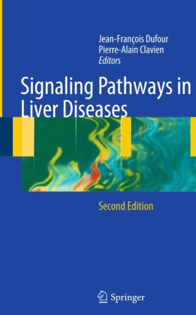 Pierre-Alain Clavien, Jean-Francois Dufour - Signaling Pathways in Liver Diseases, E-bok