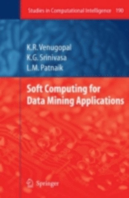 L. M. Patnaik, K.G Srinivasa, K. R. Venugopal - Soft Computing for Data Mining Applications, E-bok