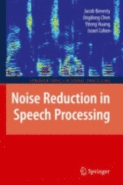 Israel Cohen, Yiteng Huang, Jingdong Chen, Jacob Benesty - Noise Reduction in Speech Processing, E-bok