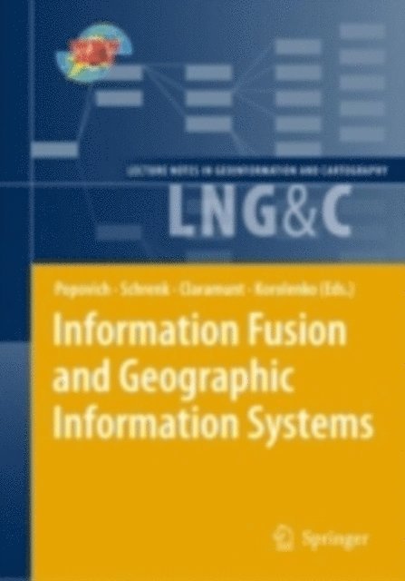 Kyrill V. Korolenko, Christophe Claramunt, Manfred Schrenk, Vasily V. Popovich - Information Fusion and Geographic Information Systems, E-bok