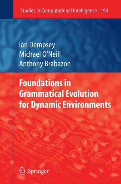 Anthony Brabazon, Michael O'Neill, Ian Dempsey - Foundations in Grammatical Evolution for Dynamic Environments, E-bok
