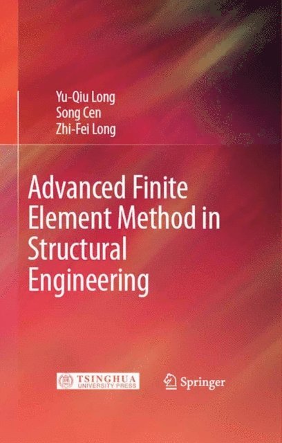 Zhi-Fei Long, Song Cen, Yu-Qiu Long - Advanced Finite Element Method in Structural Engineering, E-bok. Tillgänglighet: Lägg i varukorg