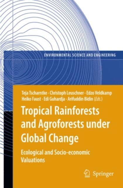 Arifuddin Bidin, Edi Guhardja, Heiko Faust, Edzo Veldkamp, Christoph Leuschner, Teja Tscharntke - Tropical Rainforests and Agroforests under Global Change, E-bok