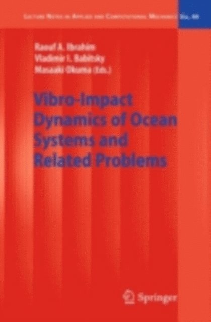 Masaaki Okuma, V. I. Babitsky, Raouf A. Ibrahim - Vibro-Impact Dynamics of Ocean Systems and Related Problems, E-bok