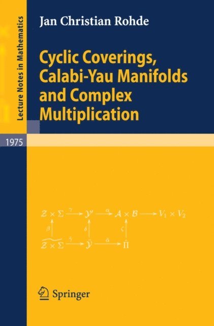 Christian Rohde - Cyclic Coverings, Calabi-Yau Manifolds and Complex Multiplication, E-bok
