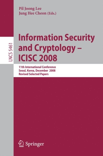 Jung Hee Cheon, Pil Joong Lee - Information Security and Cryptoloy - ICISC 2008, E-bok