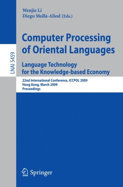 Diego Molla-Aliod, Wenjie Li - Computer Processing of Oriental Languages. Language Technology for the Knowledge-based Economy, E-bok