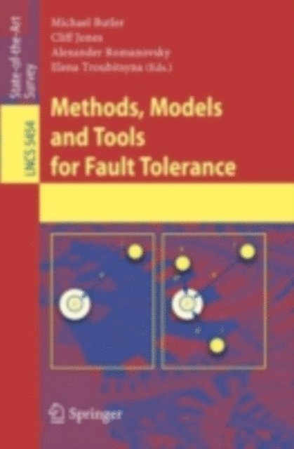 Elena Troubitsyna, Alexander Romanovsky, Cliff B. Jones, Michael Butler - Methods, Models and Tools for Fault Tolerance, E-bok
