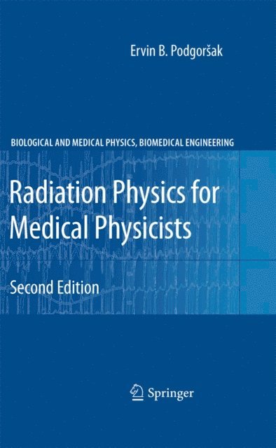 Ervin B. Podgorsak - Radiation Physics for Medical Physicists, E-bok