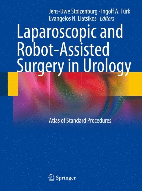 Evangelos N. Liatsikos, Ingolf A. Turk, Jens-Uwe Stolzenburg - Laparoscopic and Robot-Assisted Surgery in Urology, E-bok