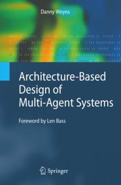 Danny Weyns - Architecture-Based Design of Multi-Agent Systems, E-bok