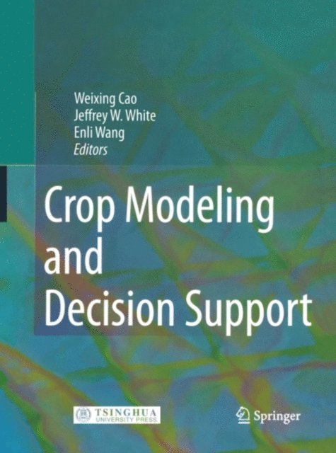 Enli Wang, Jeffrey W. White, Weixing Cao - Crop Modeling and Decision Support, E-bok
